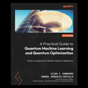 A Practical Guide to Quantum Machine Learning and Quantum Optimization