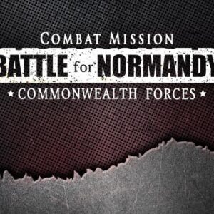 Combat Mission Battle for Normandy - Commonwealth Forces