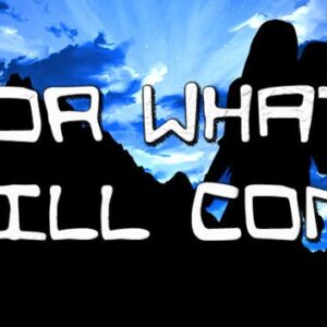 For What Will Come