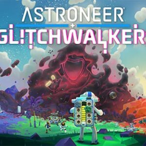 ASTRONEER: Glitchwalkers