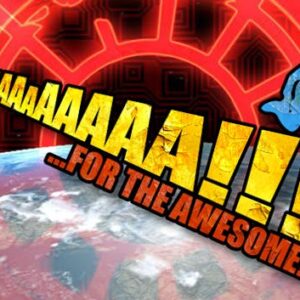 AaaaaAAaaaAAAaaAAAAaAAAAA!!! for the Awesome