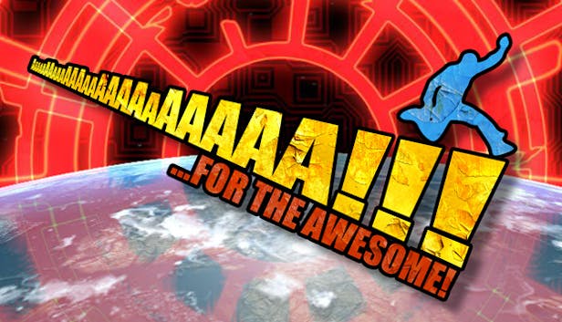 AaaaaAAaaaAAAaaAAAAaAAAAA!!! for the Awesome
