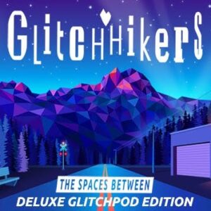 Glitchhikers: The Spaces Between Deluxe Glitchpod Edition