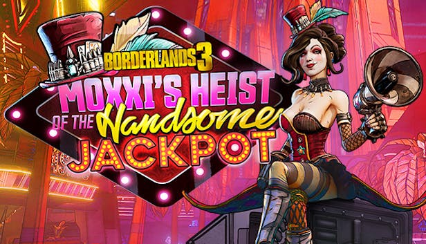 Borderlands 3 Moxxi's Heist of the Handsome Jackpot
