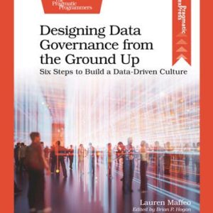 Designing Data Governance from the Ground Up