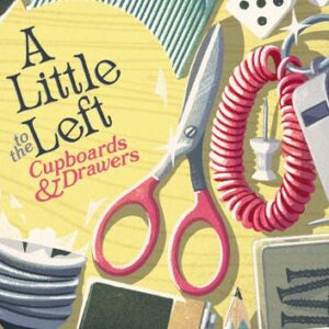 A Little to the Left: Cupboards & Drawers