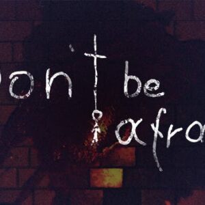 Don't Be Afraid